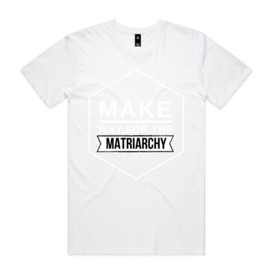 MAKE WAY FOR THE MATRIARCHY SHIRT Thumbnail