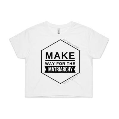 MAKE WAY FOR THE MATRIARCHY CROP Thumbnail